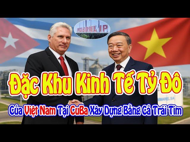 VN Hé lộ đặc khu kinh tế tỷ đô  trên Đất Cuba – Phép Màu Khiến Cả Thế Giới Lặng Người