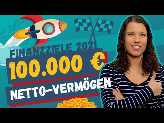 Finanzziele 2021: 100.000 € Netto-Vermögen, 15.000 € passives Einkommen | Finanzielle Freiheit