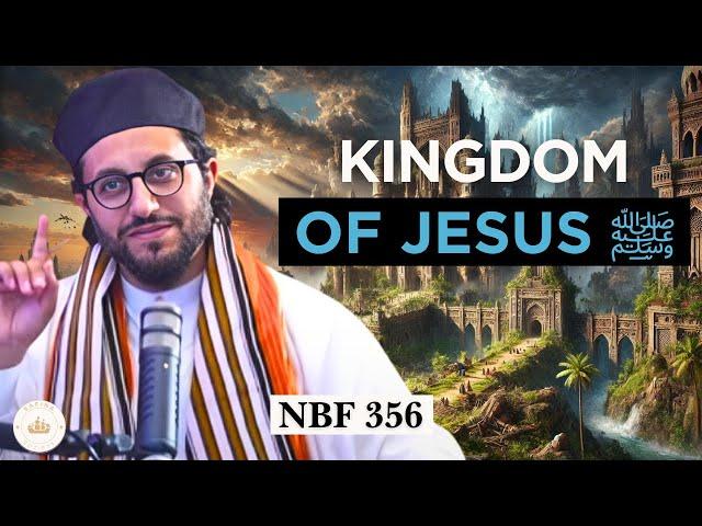 The Kingdom of Prophet Isa A.S. || NBF 356 || Dr Shadee Elmasry