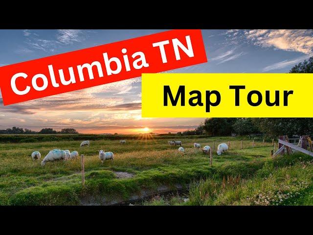 Columbia Map Tour | All Around the City of Columbia, Tennessee!