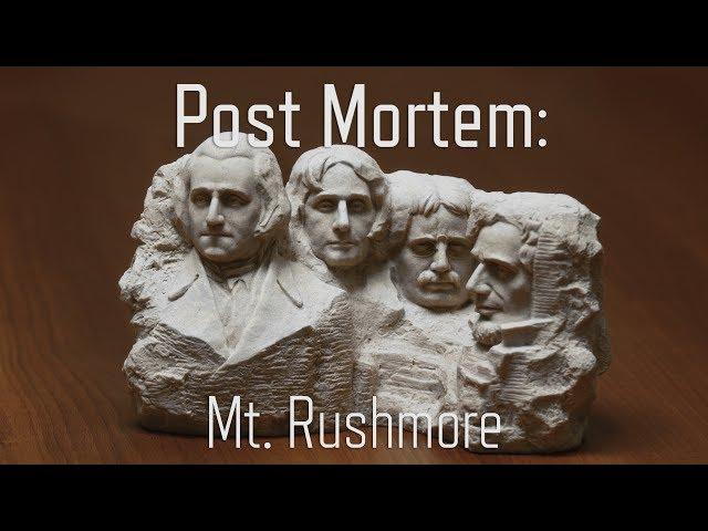 Post Mortem: Mount Rushmore