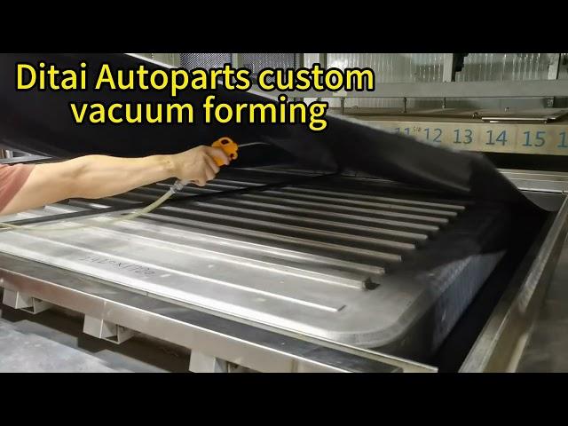 Ditai Plastic Autoparts Vacuum Forming： This is our forming process