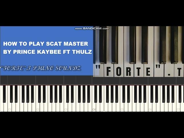 Scat master - prince kaybee ft thulz (piano tutorial)