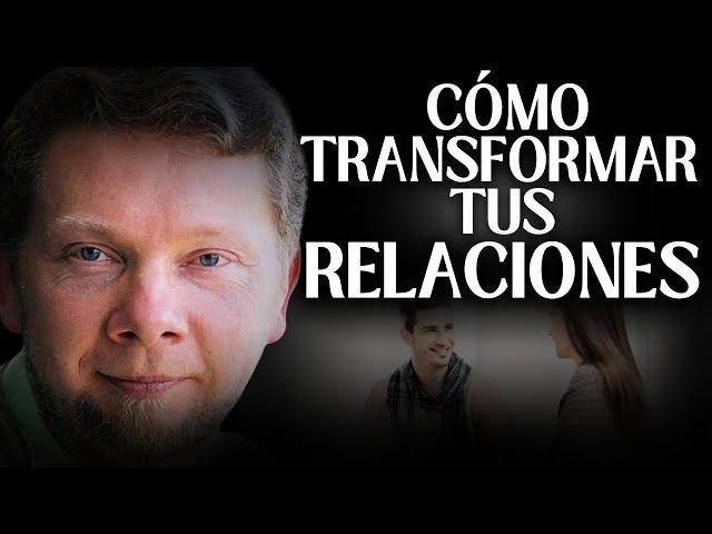 Cómo Transformar Tus Relaciones | Lecciones Para la Vida - Eckhart Tolle