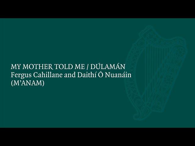 Fergus Cahillane & Daithí Ó Nuanáin (M'ANAM) perform My Mother Told Me / Dúlamán