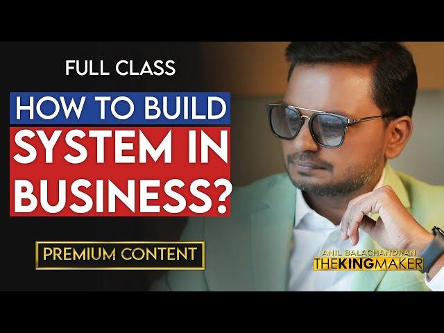 How To Build System In Business | FULL CLASS VIDEO | ANIL BALACHANDRAN | അനിൽ ബാലചന്ദ്രൻ