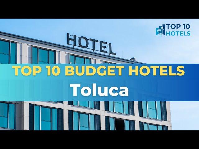 Top 10 Budget Hotels in Toluca