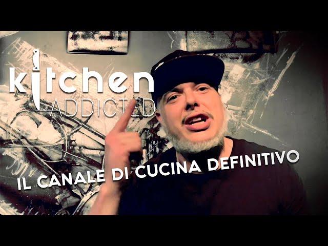 KITCHEN ADDICTED introduzione al canale