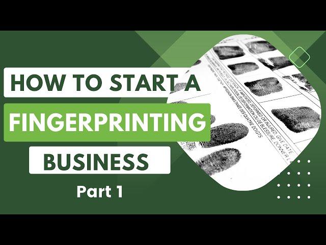 How to Start a Fingerprinting Business - Part 1