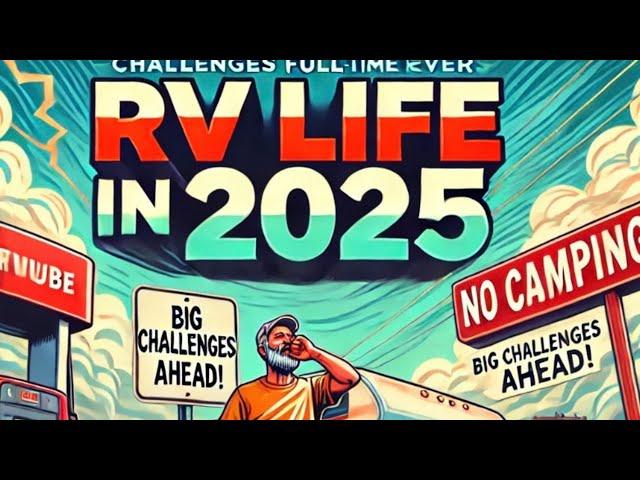 The Truth About RV Life in 2025: It’s Getting Harder!