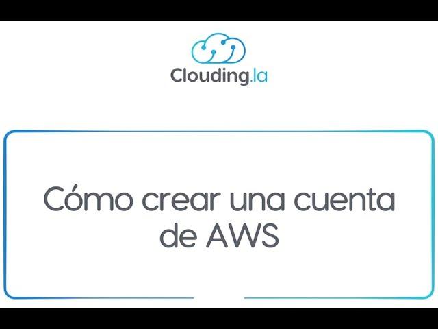 Cómo crear una cuenta de AWS paso a paso