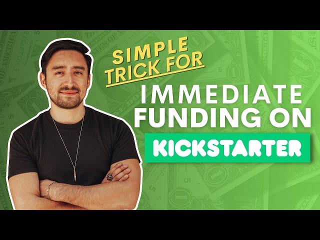 Simple Trick to Get Immediate Funding on Kickstarter