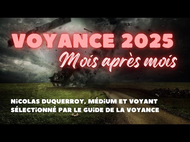 Voyance 2025, les prédictions mois par mois Nicolas Duquerroy Médium et Voyant spécialiste du Tarot