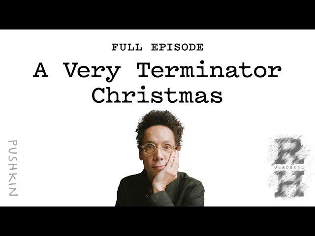 A Very Terminator Christmas | Revisionist History | Malcolm Gladwell