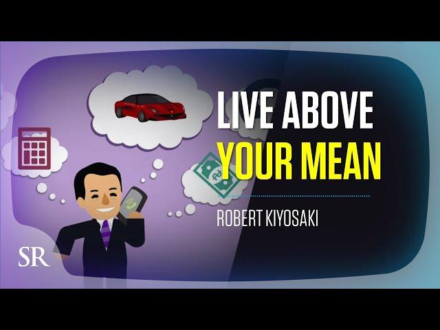 Why You Should Not Live Below Your Means | Getting Rich Series | Robert Kiyosaki | Success Resources