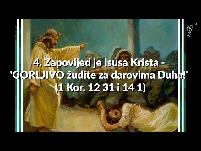 DAROVI DUHA 4. Zapovijed je Isusa Krista -'GORLJIVO žudite za darovima Duha!' (1 Kor. 12:31 i 14:1)