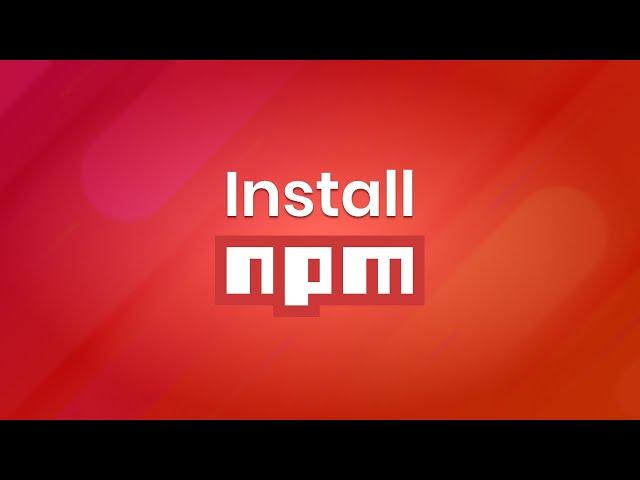 How to Install NPM | Node Package Manager