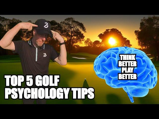 Top 5 Golf Psychology Tips : Mastering the Mental Game : Golf Mental Game Lesson