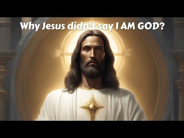 Why Jesus didn't say "I AM GOD" plainly? | Scripture Explained