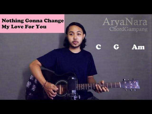 Chord Gampang (Nothing Gonna Change My Love For You) by Arya Nara (Tutorial Gitar) Untuk Pemula