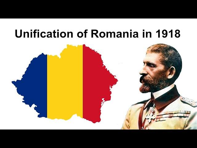 The Romanian 1918 Great Union with Bessarabia, Bukovina and Transylvania