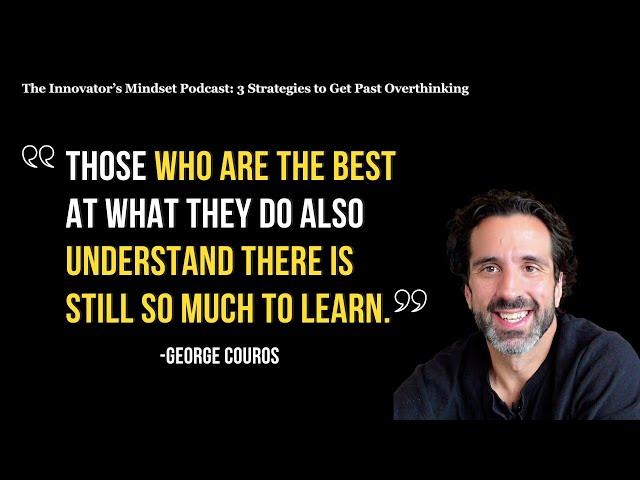 3 Strategies to Get Past Overthinking - The #InnovatorsMindset #Podcast