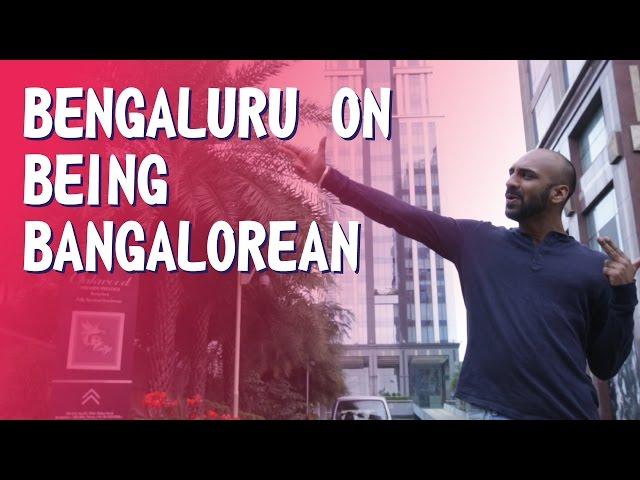 Bengaluru on Being Banglorean | Being Indian