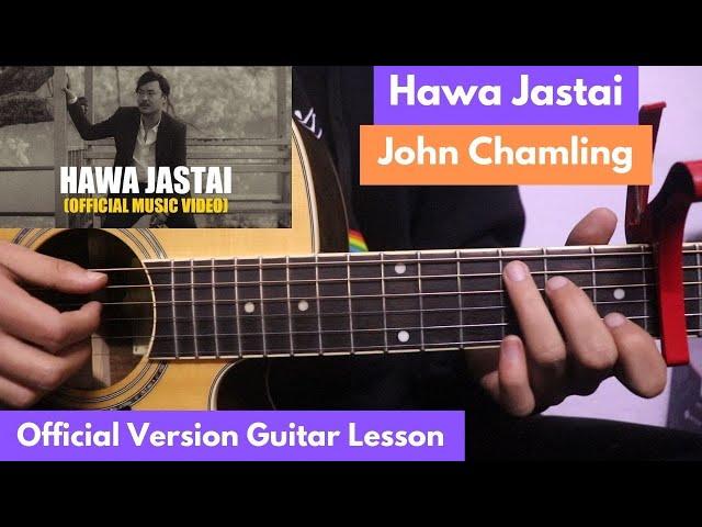 Hawa Jastai - John Chamling | Guitar Lesson (Official Version)