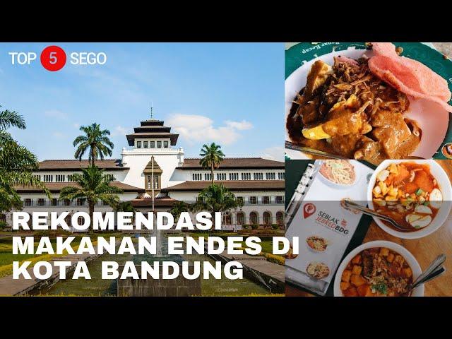 REKOMENDASI 5 MAKANAN  ENDES DI KOTA BANDUNG I #TOP5SEGO