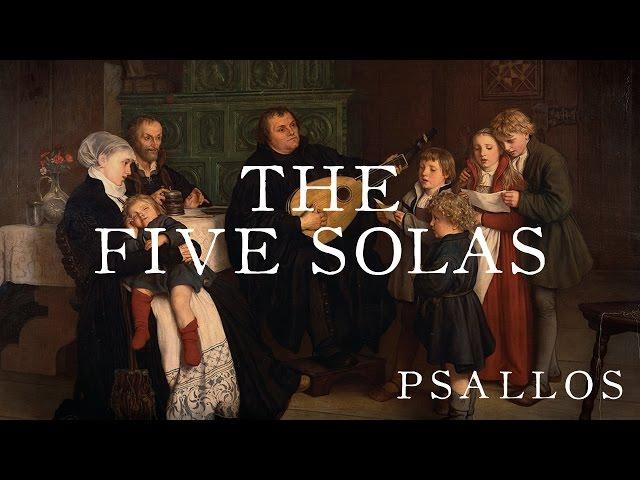 The Five Solas (Psallos)