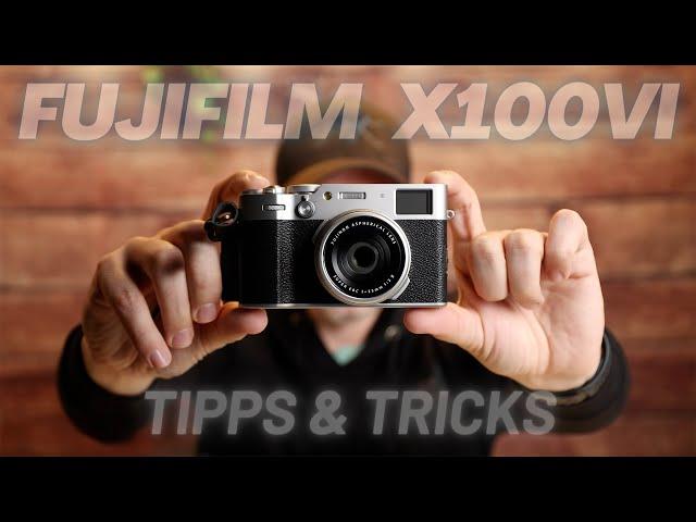 Fujifilm X100VI - Tipps und Tricks für Anfänger und Fortgeschrittene