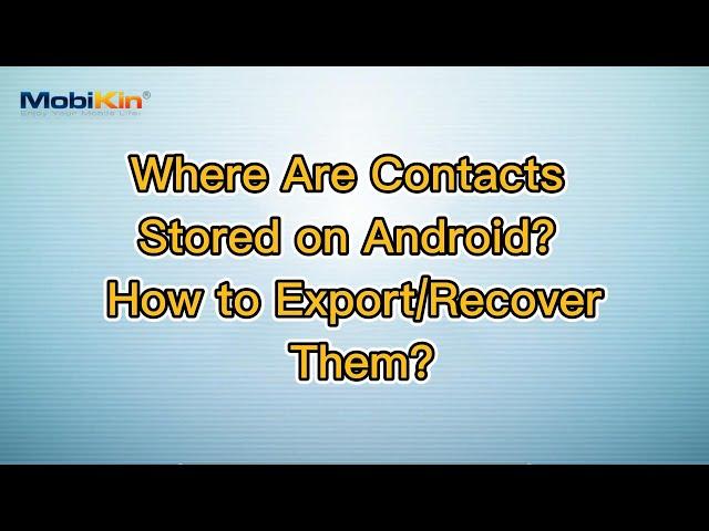 Where Are Contacts Stored on Android? How to Export/Recover Them?