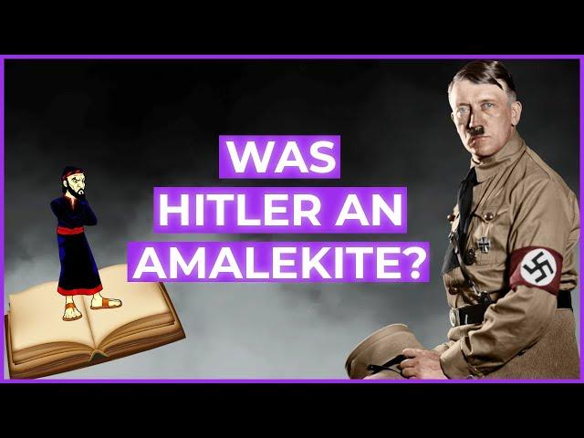 Was Hitler an Amalekite?