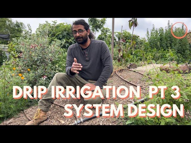 Drip Irrigation Part 3 - System Design - NEVER ENDING GARDENING COURSE