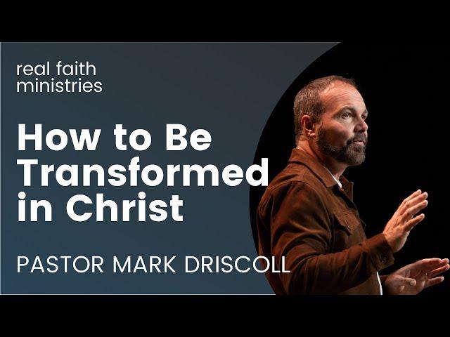 How to Be Transformed in Christ