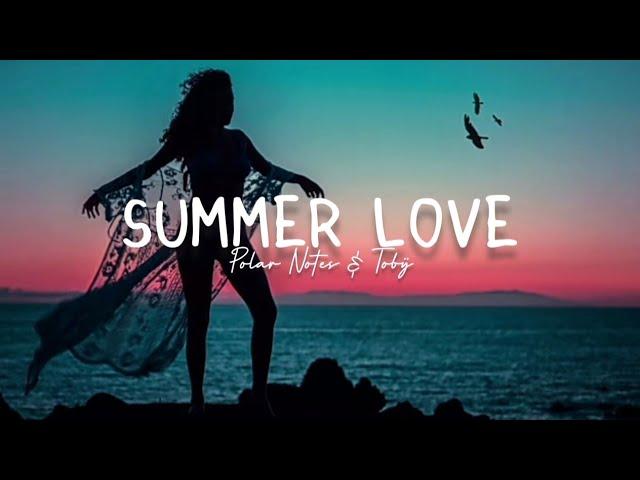 Polar Notes & Tobÿ - Summer Love  (Lyrics)