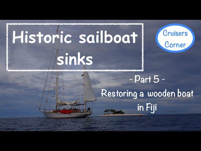 Historic SAILBOAT SINKS - Part 5 | Cruisers Corner