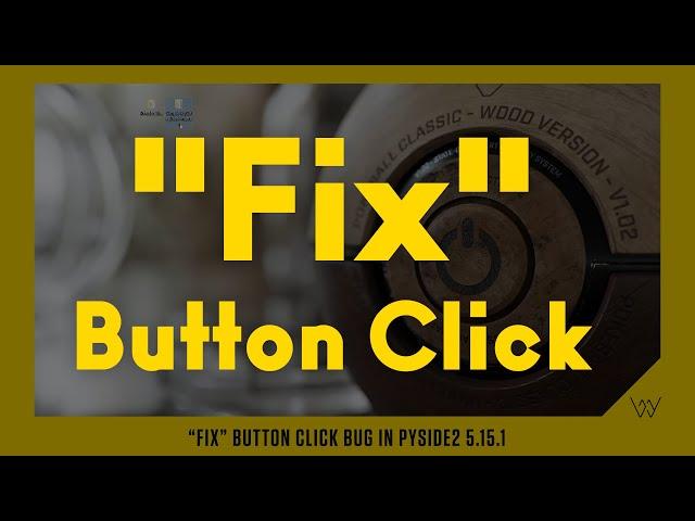 Python/PySide2 - "Fix" Button Click Bug in PySide2 "5.15.1" [Fixed in Version 5.15.2]