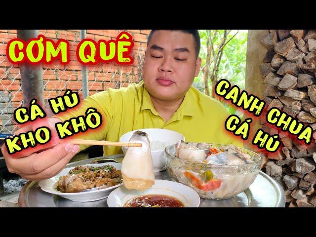 Cơm Quê Với Món Canh Chua Cá Hú Và Cá Hú Kho Khô Thịt Béo Ngầy Ngậy Ngon Nhức Cái Nách | Tập 639