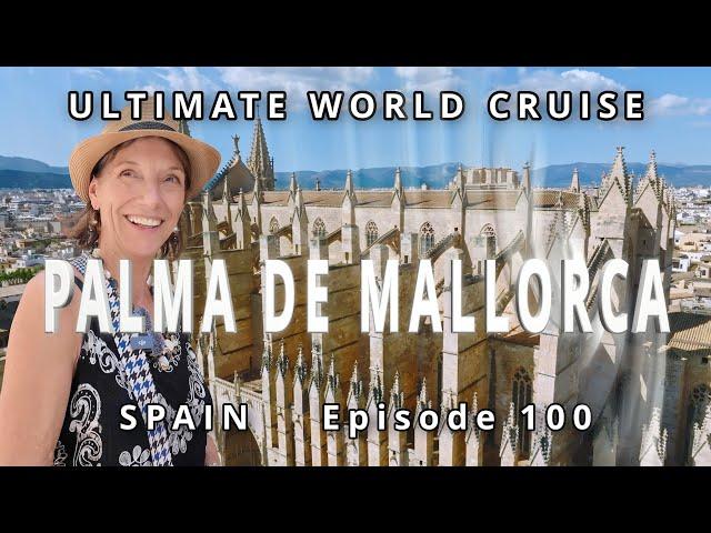 Exploring PALMA DE MALLORCA: Ultimate World Cruise / Ep. 100, Stunning Cathedral & Local Vibes