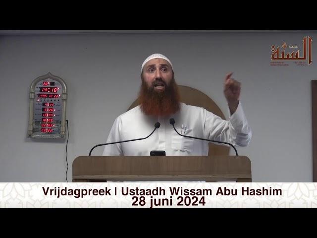 Vrijdagpreek | Ustaadh Wissam Abu Hashim | 28 juni 2024