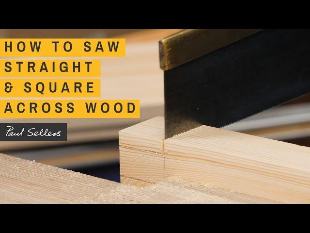 How to Saw Straight & Square Across Wood | Paul Sellers