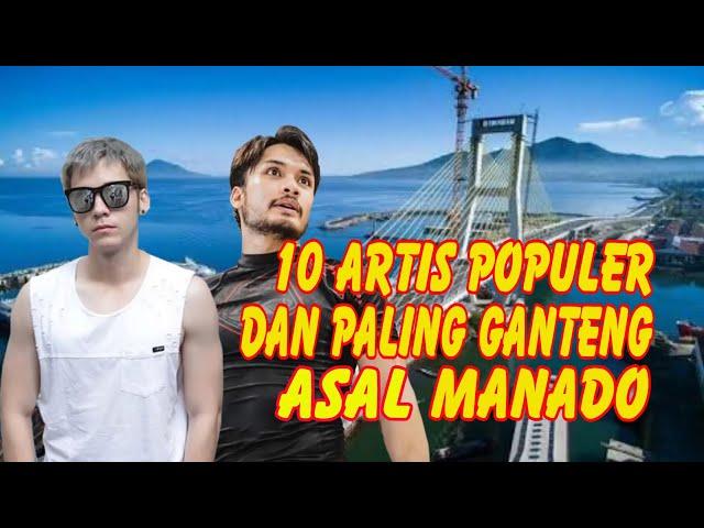 10 ARTIS POPULER DAN PALING GANTENG ASAL MANADO