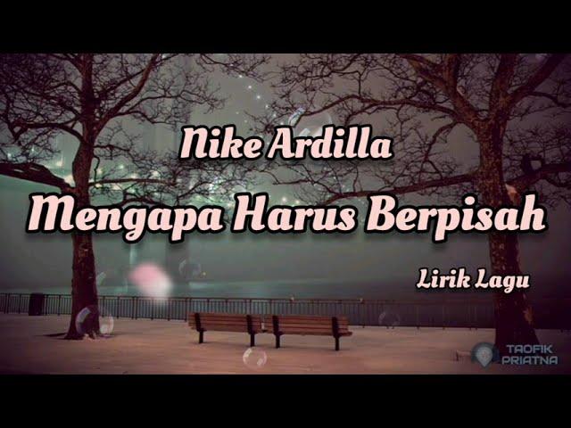 Mengapa Harus Berpisah - Nike Ardilla | Lirik Lagu