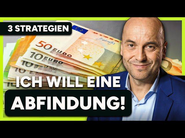 3 Strategien für eine hohe Abfindung – Das kannst du tun!