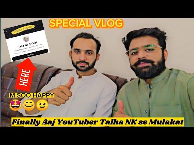 Finally Talha NK official se Mulakat Ho Gai  | BIG YouTuber | #youtuber #dailyvlog