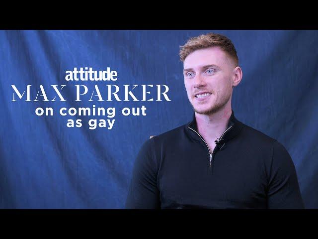 Max Parker on coming out as gay: 'It's exciting for the future'