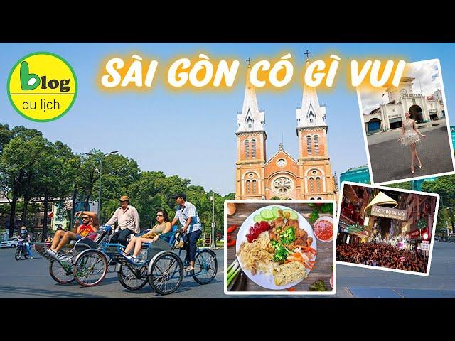 Du lịch Sài Gòn tự túc 2023 - kinh nghiệm bỏ túi cho bạn lần đầu đến Sài Thành