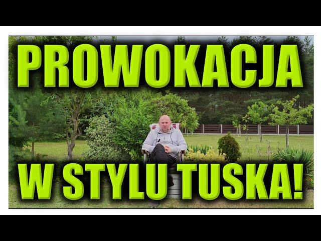 PROWOKACJA W STYLU TUSKA!