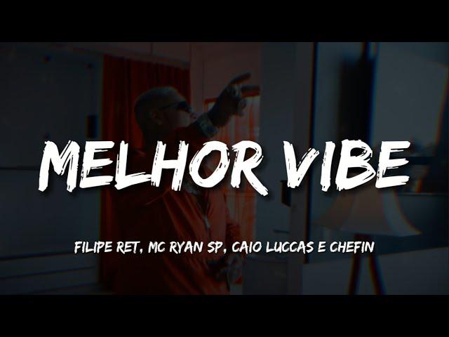 Filipe Ret, MC Ryan SP, Caio Luccas e Chefin - Melhor Vibe (Letra/Legendado)